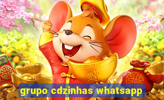 grupo cdzinhas whatsapp